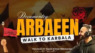 Arbaeen: Spiritual Walk to Karbala &ndash; Voice of Dr Ammar Nakshawani | ShiaUpdates