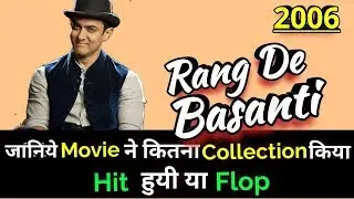Aamir Khan RANG DE BASANTI 2006 Bollywood Movie LifeTime WorldWide Box Office Collection