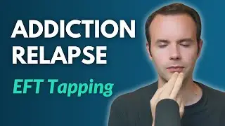 Addiction Relapse - Tapping for Guilt, Shame...