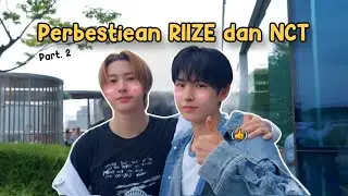 Ketika RIIZE bergaul ama NCT (part 2)