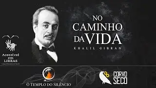 No Caminho da Vida - Khalil Gibran | LIBRAS - Língua Brasileira de Sinais.