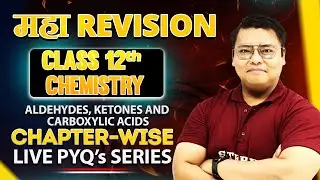 Aldehydes, Ketones and Carboxylic Acids | Class 12 Chemistry I Live Class 2026 | PYQs