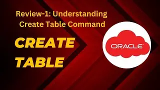 Understanding Oracle SQL: The Essential Guide to the CREATE TABLE Command 