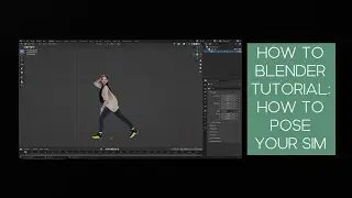 HOW TO SERIES: HOW TO POSE YOUR SIM IN BLENDER