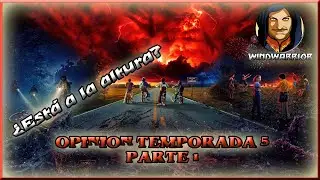 OPINIÓN TEMPORADA 5 PARTE 1 STRANGER THINGS SIN Y CON SPOILERS