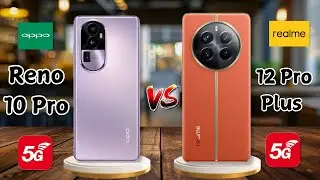 Expert Reveals Oppo Reno 10 Pro Plus vs Realme 12 Pro Plus