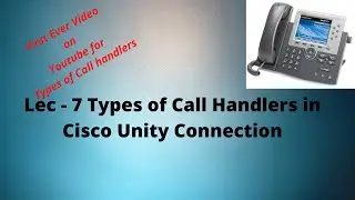Lec - 7 | Типы обработчиков вызовов в Cisco Unity Connection
