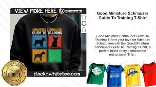 Good Miniature Schnauzer Guide To Training T-Shirt