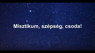 Misztikum, sz&eacute;ps&eacute;gek, csod&aacute;k!