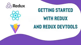 Getting started with Redux and Redux DevTools