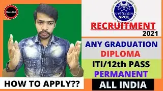 NPCIL RECRUITMENT 2021 | NPCIL STEP BY STEP ONLINE FORM FILL UP 2021 | NPCIL Online Form 2021