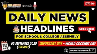 School Assembly Today's News Headlines for 02 September 2025 in English