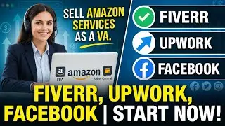How to Sell Amazon Services as a VA | Fiverr, Upwork, Facebook | Complete Guide 2025
