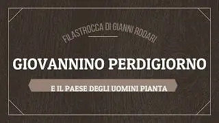 Giovannino perdigiorno e il paese degli uomini pianta - Gianni Rodari - Piccolaradio Rai Radio 3