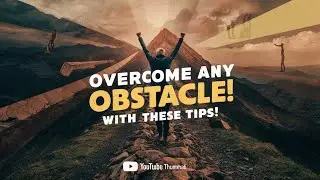 Overcome Any Obstacle with These Tips!