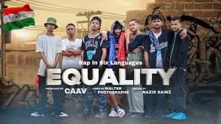 EQUALITY (PROD BY CAAV BEATS) English, Khasi, Nepali, Bhoi, Bengali, Hindi, Rap | Northeast India