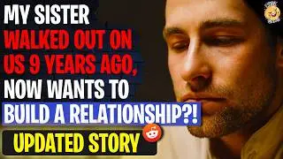 Sister Walked Out On Us 9 YEARS AGO, Now Wants To Build A Relationship | r/AITA