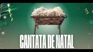 CANTATA DE NATAL | 21/12/25