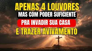 Apenas 4 Louvores… Mas com Poder Suficiente pra Invadir Sua Casa e Trazer Avivamento