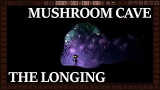The Longing #7 | Mushroom cave