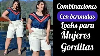 COMBINACIONES CON BERMUDAS CASUAL PARA LUCIR MODERNAS MODA PARA MUJERES GORDITAS