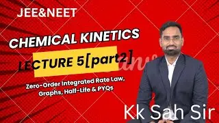 Chemical Kinetics Lecture 5 (P-2) | First-Order Integrated Rate Law, Half-Life, Log Formula & PYQs 