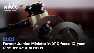 Former Justice Minister in DRC faces 10-year term for R300m fraud
