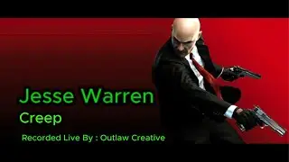 Creep | Jesse Warren | Recorded Live By ~ Outlaw Creative | circa. 2015