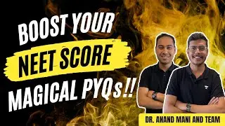 How to Boost Your NEET Score With Magical PYQs | NEET 2022/23 | Dr. Anand Mani and team