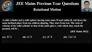 A solid cylinder and a solid sphere, having same mass M and radius R, roll down the same inclined