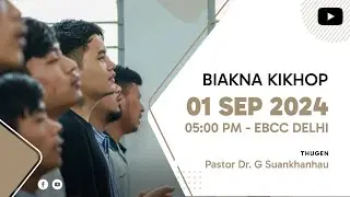 Sunday Biakna Kikhop | Sep 01, 2024 @ 05:00 PM | EBC Church Delhi