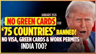 💥 BREAKING NEWS: NO GREEN CARDS FOR 75 COUNTRIES - VISA, WORK PERMIT JANUARY 2026