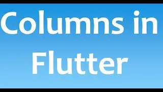 What is Columns in Flutter and how we use it | lecture # 4