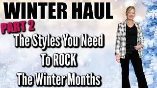 Winter Haul | December 2022 | The Styles You Need To ROCK The Winter Months - Part 2