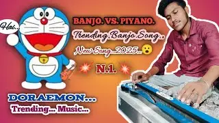 Doraemon Song || Banjo VS Piyano || Gujarati Song || New Song 2025 Doraemon