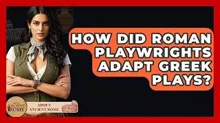 How Did Roman Playwrights Adapt Greek Plays? - All About Rome