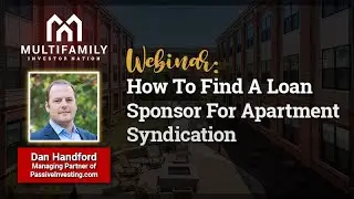 How To Find A Loan Sponsor For Apartment Syndication with Dan Handford