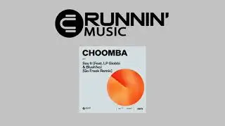 Choomba feat. LP Giobbi & Blush'ko - Say It (Go Freek Extended Remix)