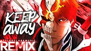 Anime Music 🔥🎶 : Keep Away - Sinewave Fox (Tyler Clark Remix)