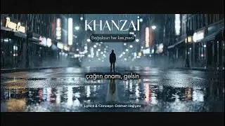 KHANZAI &mdash; Bağışlasın hər kəs məni (Official Lyric Video)