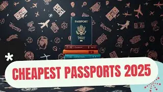 5 самых дешёвых паспортов, которые вы можете купить в 2025 году 💰 | Гражданство за инвестиции: вс...