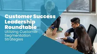 Utilizing Customer Segmentation Strategies