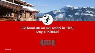 SkiTeam.dk on ski safari in Tirol podcast. Day 3: KitzSki at Kitzb&uuml;hel.