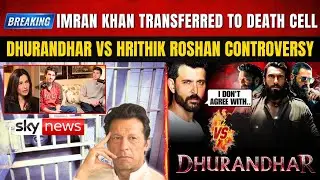 Imran Khan Transferred To Death Cell | Dhurandhar Vs Hrithik Roshan Controversy