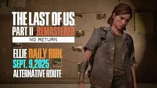 No Return | Alternative Route for the Daily Run on Grounded as Ellie (9/9/25) | TLOU2R [PS5]