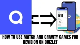 HOW TO USE MATCH AND GRAVITY GAMES FOR REVISION ON QUIZLET