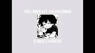 YMCA Minor Key ~ MajorVsMinor (Slowed & Haunted)