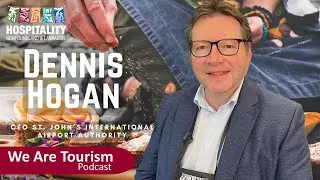 E53: We Are Tourism Podcast &ndash; Dennis Hogan, CEO - St. John's International Airport