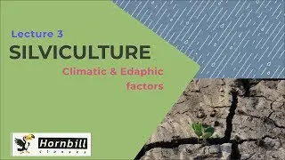 3. Silviculture Lecture 3 : Climatic factors and Edaphic factors