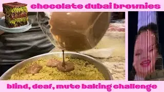 BLIND, DEAF, MUTE BAKING CHALLENGE *GONE WRONG* ~ chocolate dubai brownies